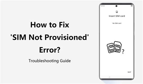 SIM Not Provisioned Error [Troubleshooting the Problem].